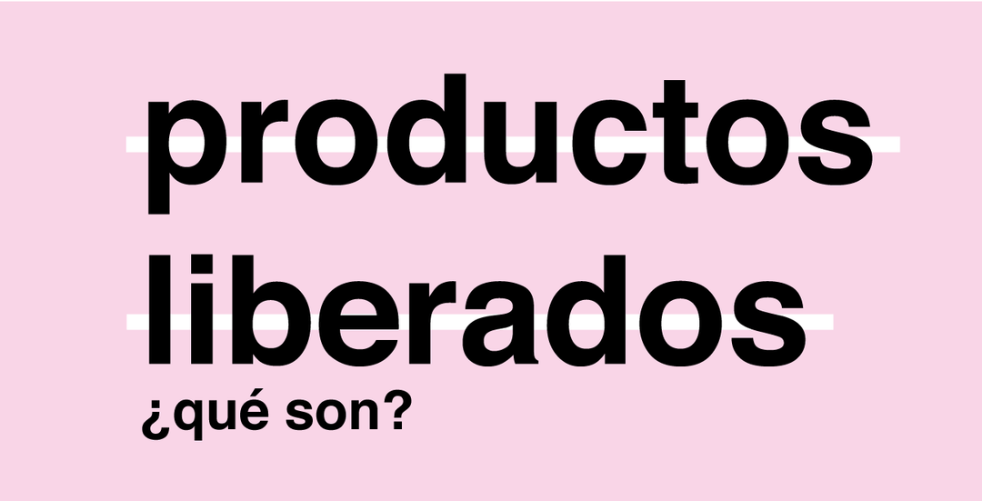 Productos liberados ¿Qué son? 🥼💇🏻♀️