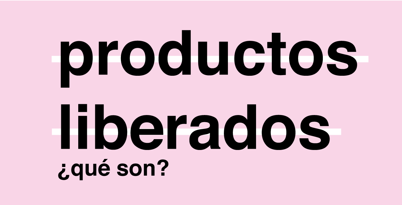Productos liberados ¿Que son?