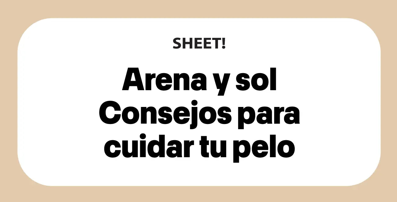 Arena y sol: consejos para cuidar tu pelo en los días de playa