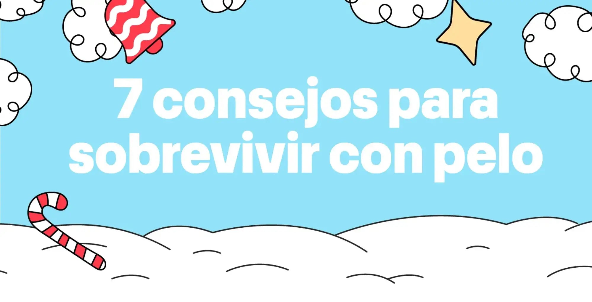 7 consejos para SOBREVIVIR con pelo Navidad y Año Nuevo